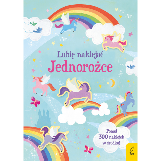Jednorożce. Lubię naklejać. 3-5+